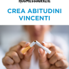crea abitudini vincenti Ho Smesso, grazie!